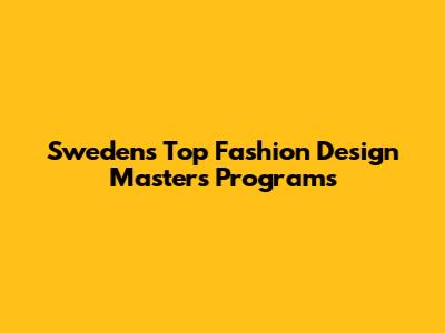 Sweden's Top Fashion Design Masters Programs