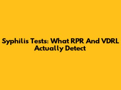 Syphilis Tests: What RPR And VDRL Actually Detect