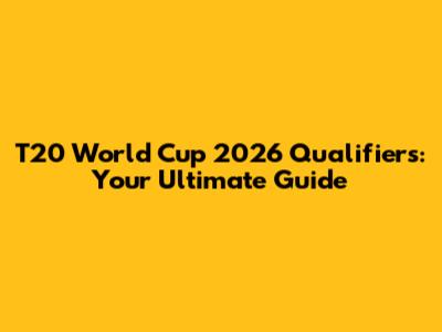 T20 World Cup 2026 Qualifiers: Your Ultimate Guide