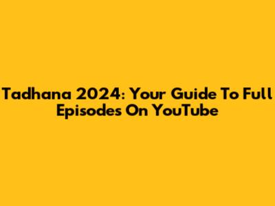 Tadhana 2024: Your Guide To Full Episodes On YouTube