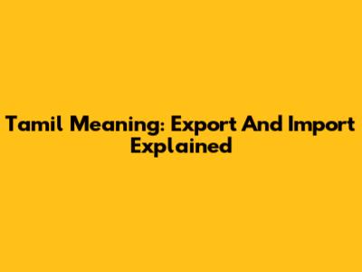 Tamil Meaning: Export And Import Explained