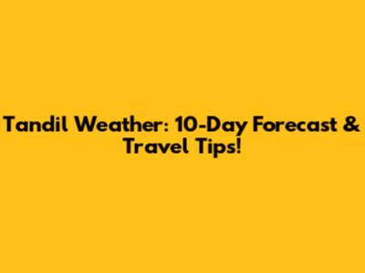 Tandil Weather: 10-Day Forecast & Travel Tips!