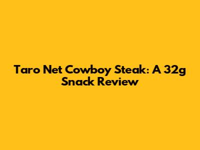 Taro Net Cowboy Steak: A 32g Snack Review