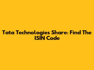 Tata Technologies Share: Find The ISIN Code