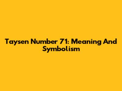 Taysen Number 71: Meaning And Symbolism
