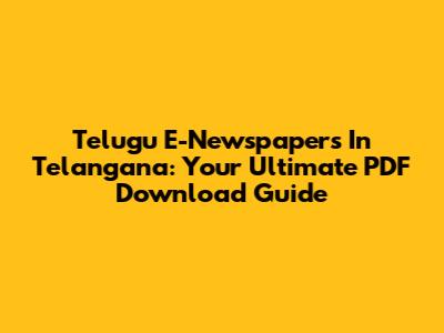 Telugu E-Newspapers In Telangana: Your Ultimate PDF Download Guide