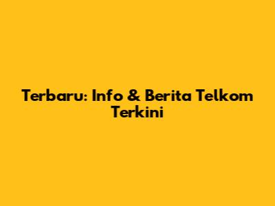 Terbaru: Info & Berita Telkom Terkini