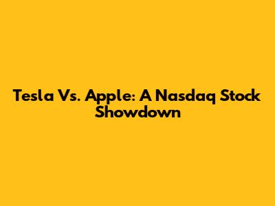 Tesla Vs. Apple: A Nasdaq Stock Showdown