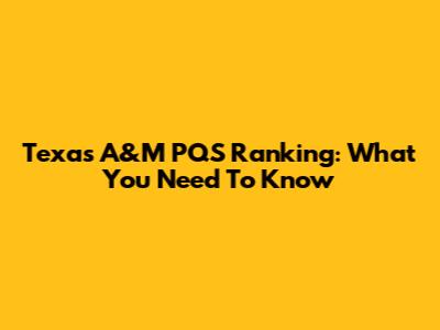 Texas A&M PQS Ranking: What You Need To Know