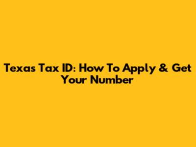 Texas Tax ID: How To Apply & Get Your Number