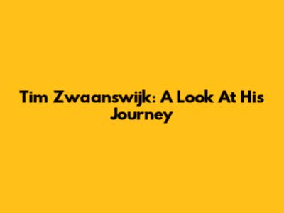 Tim Zwaanswijk: A Look At His Journey