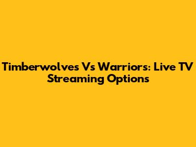 Timberwolves Vs Warriors: Live TV Streaming Options