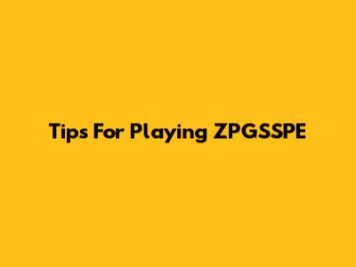 Tips For Playing ZPGSSPE