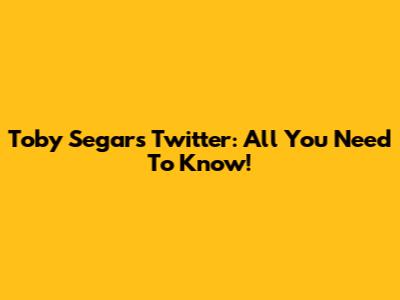 Toby Segar's Twitter: All You Need To Know!