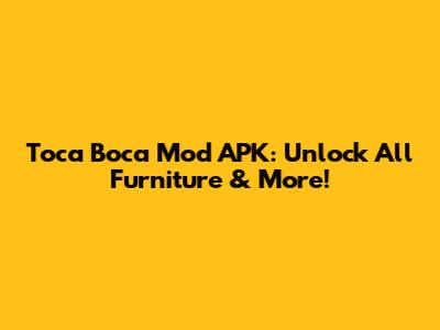 Toca Boca Mod APK: Unlock All Furniture & More!