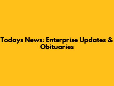 Today's News: Enterprise Updates & Obituaries