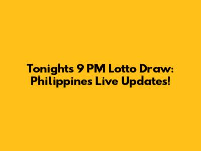 Tonight's 9 PM Lotto Draw: Philippines Live Updates!
