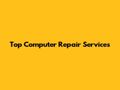 Top Computer Repair Services