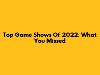 Top Game Shows Of 2022: What You Missed