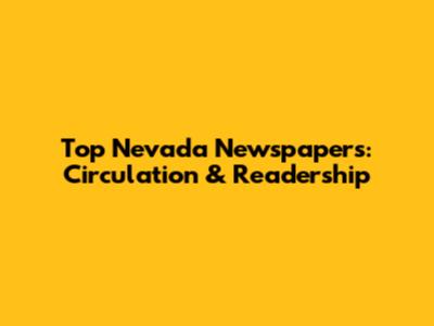 Top Nevada Newspapers: Circulation & Readership