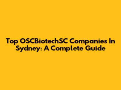 Top OSCBiotechSC Companies In Sydney: A Complete Guide