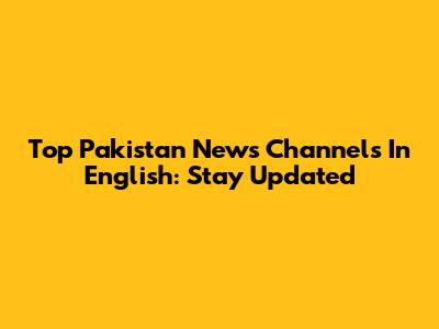 Top Pakistan News Channels In English: Stay Updated