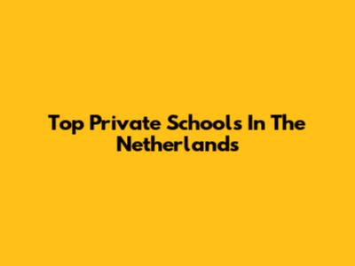 Top Private Schools In The Netherlands