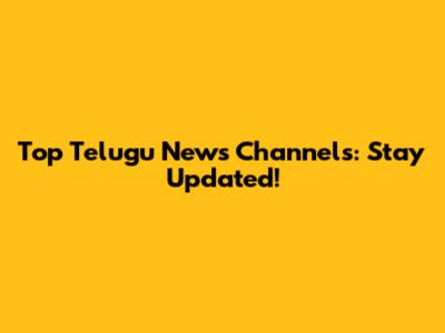 Top Telugu News Channels: Stay Updated!