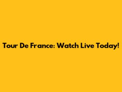 Tour De France: Watch Live Today!