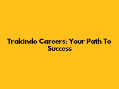 Trakindo Careers: Your Path To Success