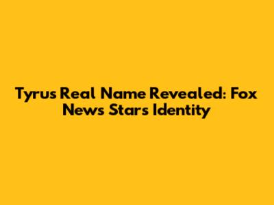 Tyru's Real Name Revealed: Fox News Star's Identity