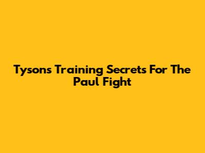 Tyson's Training Secrets For The Paul Fight