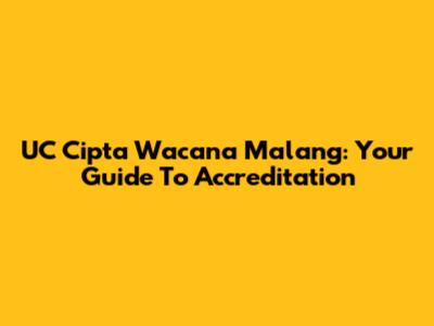 UC Cipta Wacana Malang: Your Guide To Accreditation