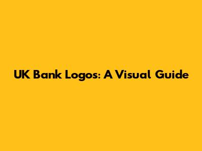 UK Bank Logos: A Visual Guide