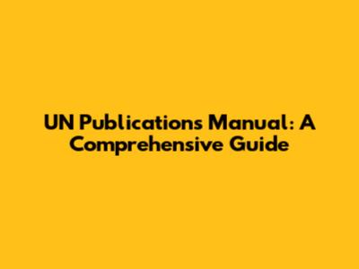 UN Publications Manual: A Comprehensive Guide