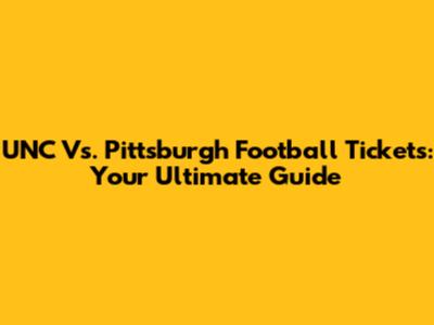 UNC Vs. Pittsburgh Football Tickets: Your Ultimate Guide