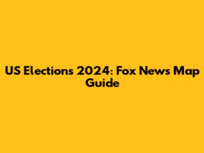 US Elections 2024: Fox News Map Guide