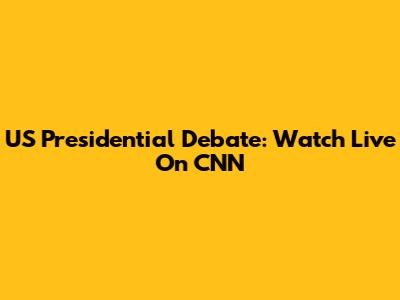 US Presidential Debate: Watch Live On CNN