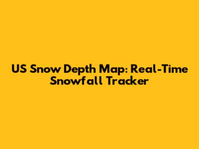 US Snow Depth Map: Real-Time Snowfall Tracker