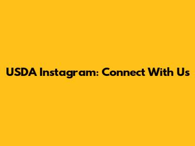 USDA Instagram: Connect With Us