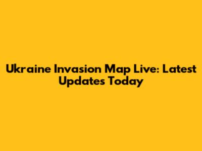 Ukraine Invasion Map Live: Latest Updates Today