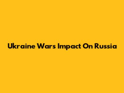 Ukraine War's Impact On Russia