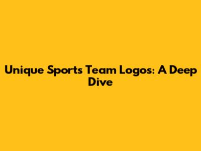 Unique Sports Team Logos: A Deep Dive