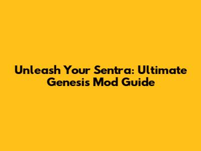 Unleash Your Sentra: Ultimate Genesis Mod Guide