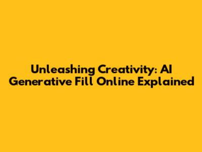 Unleashing Creativity: AI Generative Fill Online Explained