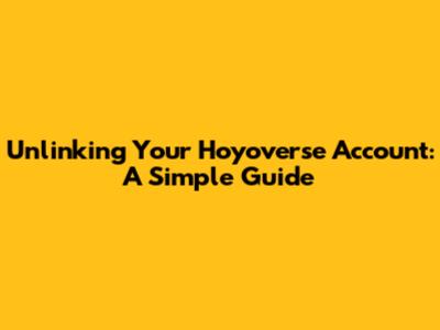 Unlinking Your Hoyoverse Account: A Simple Guide