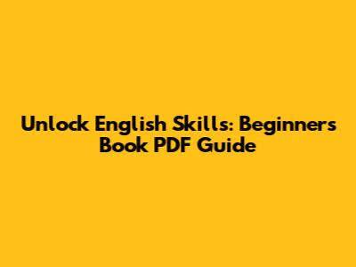 Unlock English Skills: Beginner's Book PDF Guide
