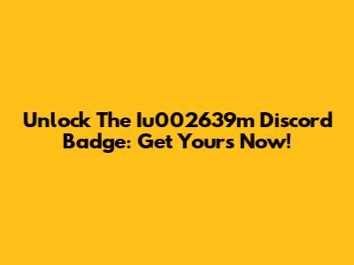 Unlock The Iu002639m Discord Badge: Get Yours Now!