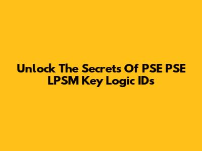 Unlock The Secrets Of PSE PSE LPSM Key Logic IDs