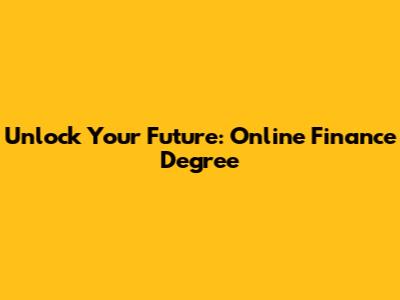 Unlock Your Future: Online Finance Degree